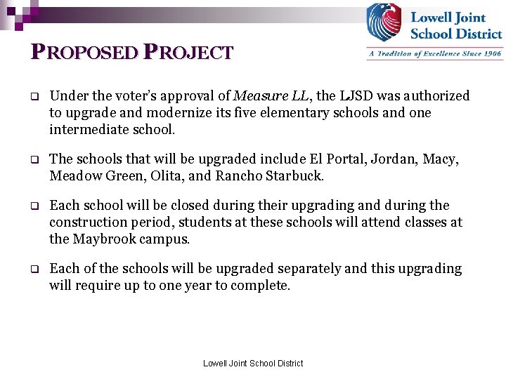 PROPOSED PROJECT q Under the voter’s approval of Measure LL, the LJSD was authorized