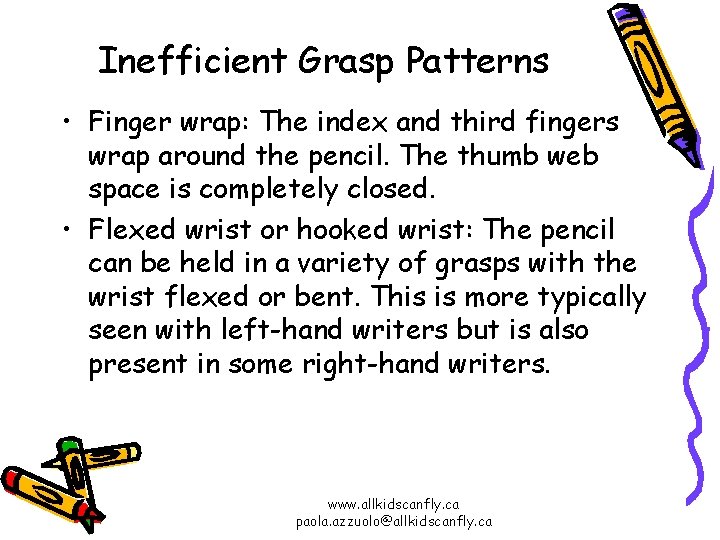 Inefficient Grasp Patterns • Finger wrap: The index and third fingers wrap around the