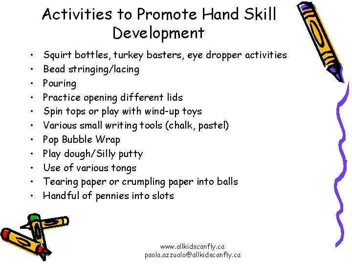 Activities to Promote Hand Skill Development • • • Squirt bottles, turkey basters, eye