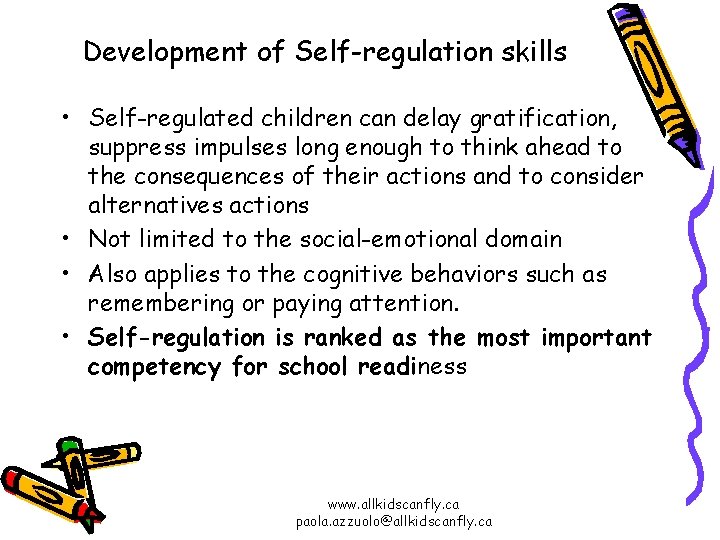 Development of Self-regulation skills • Self-regulated children can delay gratification, suppress impulses long enough