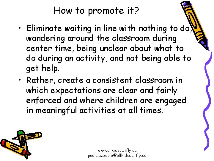 How to promote it? • Eliminate waiting in line with nothing to do, wandering