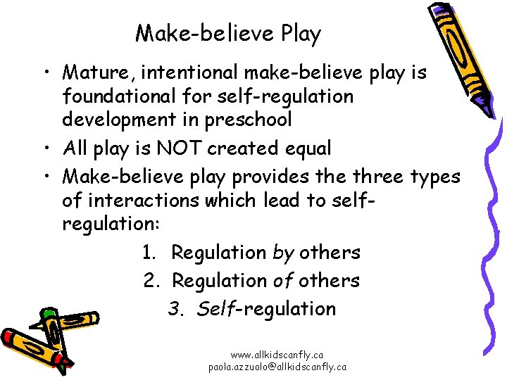 Make-believe Play • Mature, intentional make-believe play is foundational for self-regulation development in preschool