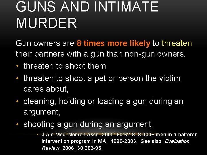 GUNS AND INTIMATE MURDER Gun owners are 8 times more likely to threaten their