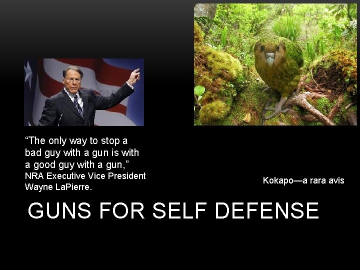 “The only way to stop a bad guy with a gun is with a