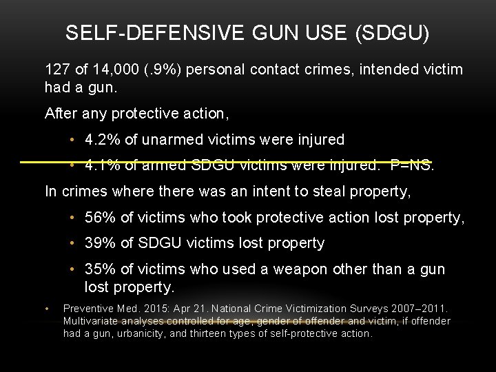 SELF-DEFENSIVE GUN USE (SDGU) 127 of 14, 000 (. 9%) personal contact crimes, intended