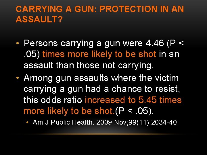 CARRYING A GUN: PROTECTION IN AN ASSAULT? • Persons carrying a gun were 4.