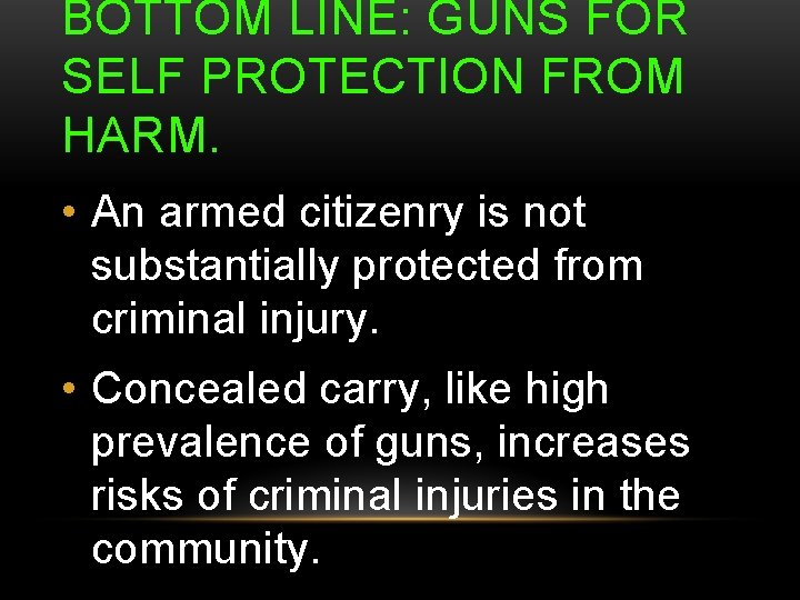 BOTTOM LINE: GUNS FOR SELF PROTECTION FROM HARM. • An armed citizenry is not