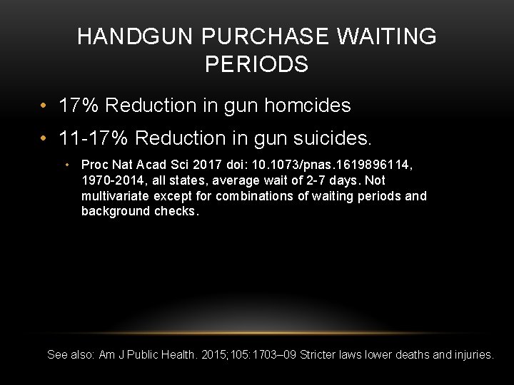 HANDGUN PURCHASE WAITING PERIODS • 17% Reduction in gun homcides • 11 -17% Reduction