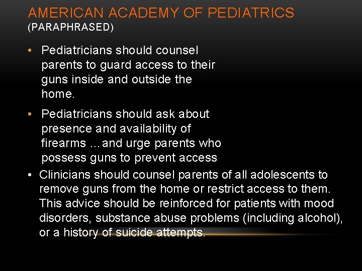 AMERICAN ACADEMY OF PEDIATRICS (PARAPHRASED) • Pediatricians should counsel parents to guard access to