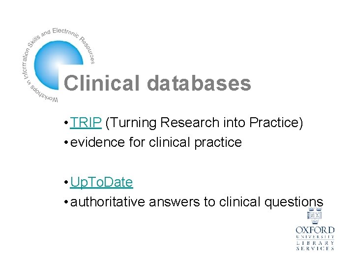 Clinical databases • TRIP (Turning Research into Practice) • evidence for clinical practice •
