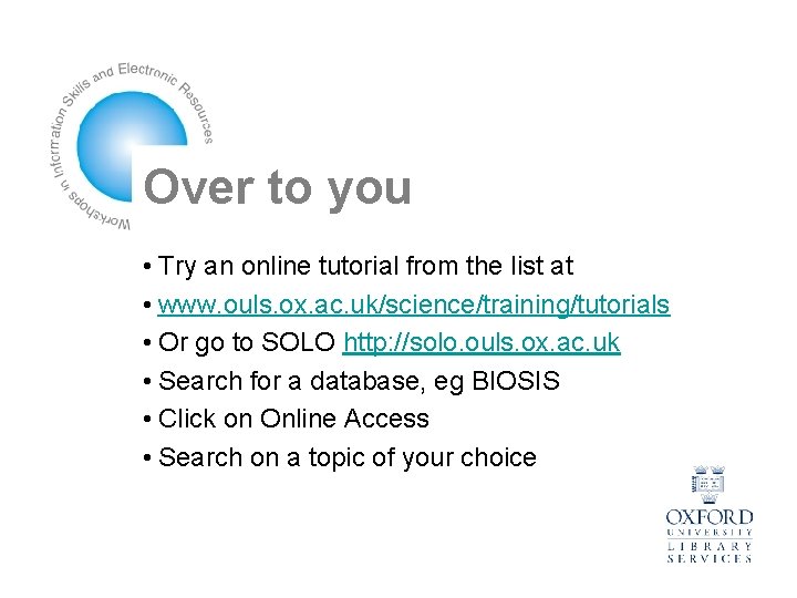 Over to you • Try an online tutorial from the list at • www.