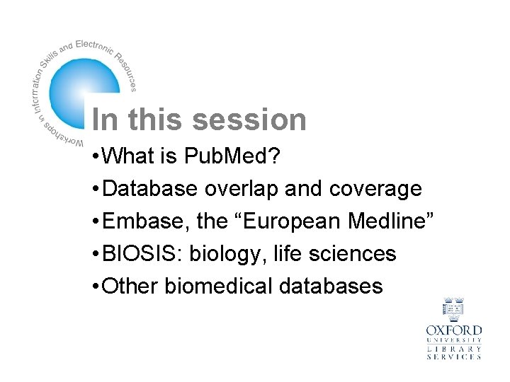 In this session • What is Pub. Med? • Database overlap and coverage •