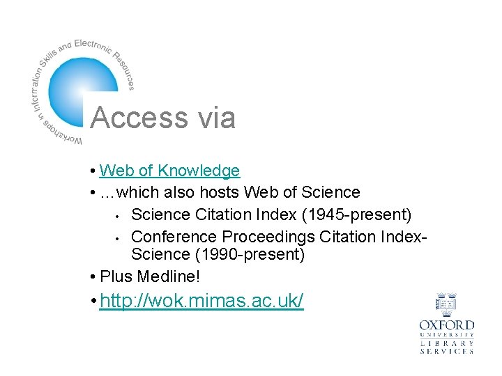 Access via • Web of Knowledge • …which also hosts Web of Science •