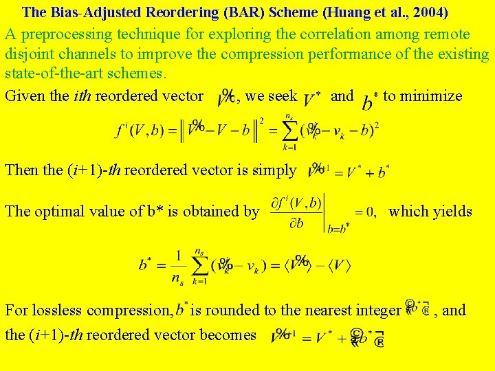 The Bias-Adjusted Reordering (BAR) Scheme (Huang et al. , 2004) A preprocessing technique for