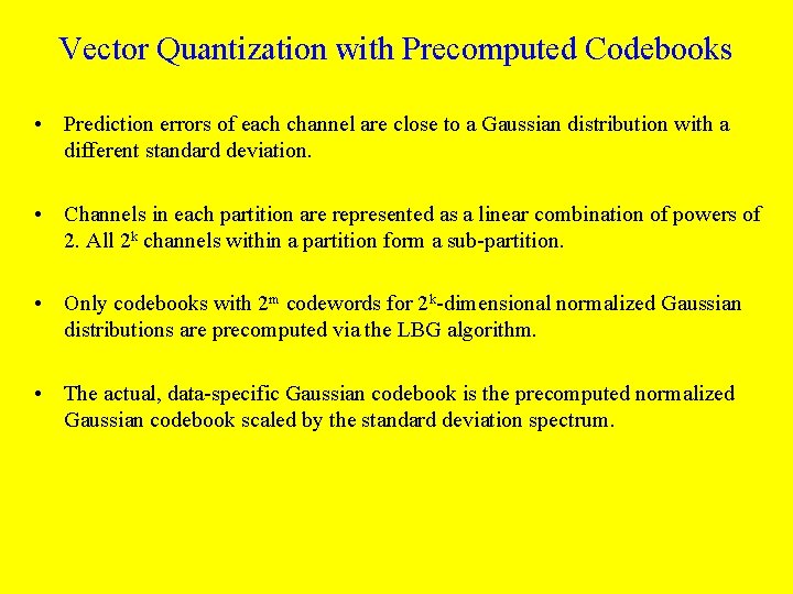 Vector Quantization with Precomputed Codebooks • Prediction errors of each channel are close to