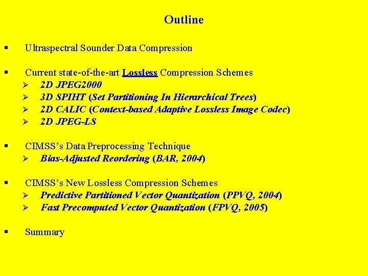 Outline § Ultraspectral Sounder Data Compression § Current state-of-the-art Lossless Compression Schemes Ø 2