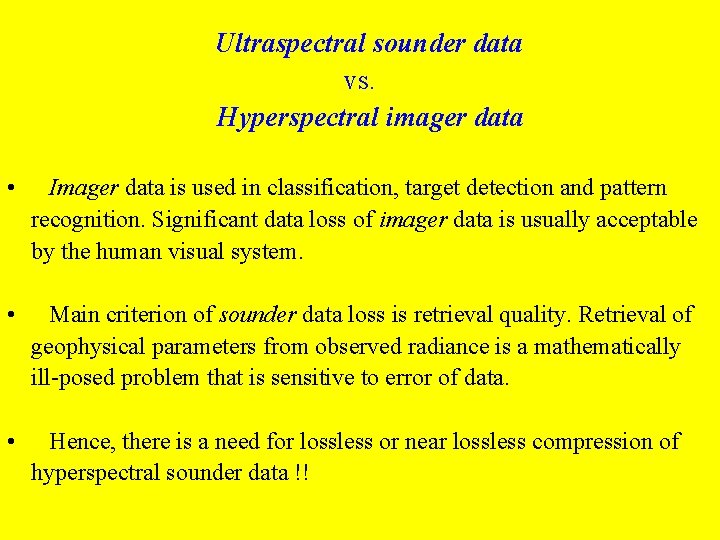 Ultraspectral sounder data vs. Hyperspectral imager data • Imager data is used in classification,