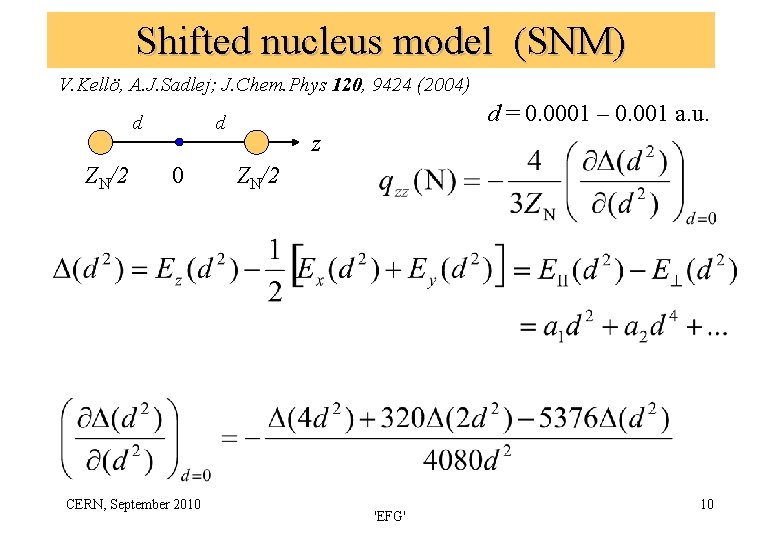 Shifted nucleus model (SNM) V. Kellö, A. J. Sadlej; J. Chem. Phys 120, 9424