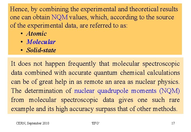 Hence, by combining the experimental and theoretical results one can obtain NQM values, which,