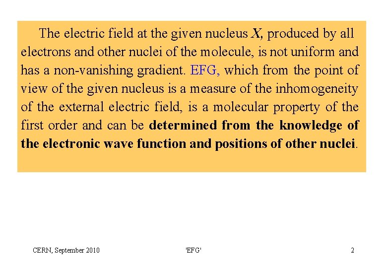 The electric field at the given nucleus X, produced by all electrons and other