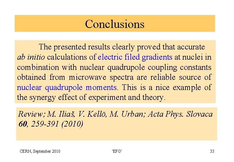 Conclusions The presented results clearly proved that accurate ab initio calculations of electric filed