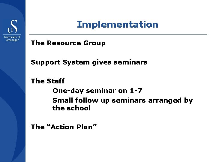 Implementation The Resource Group Support System gives seminars The Staff One-day seminar on 1