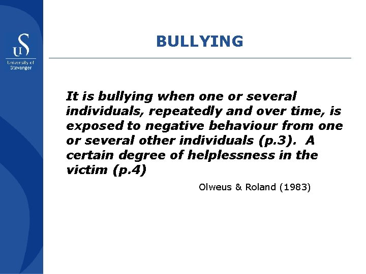 BULLYING It is bullying when one or several individuals, repeatedly and over time, is