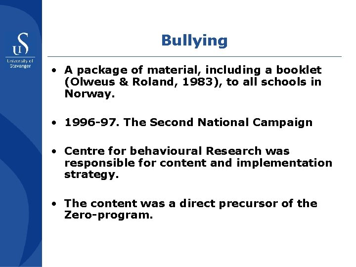 Bullying • A package of material, including a booklet (Olweus & Roland, 1983), to