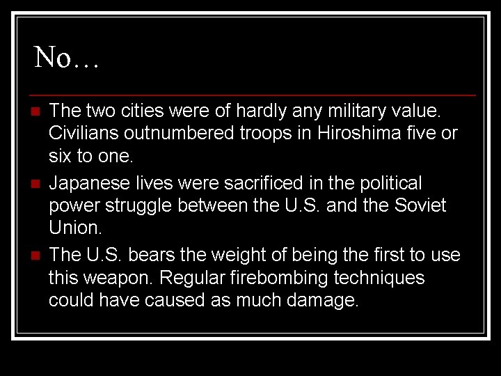 No… n n n The two cities were of hardly any military value. Civilians