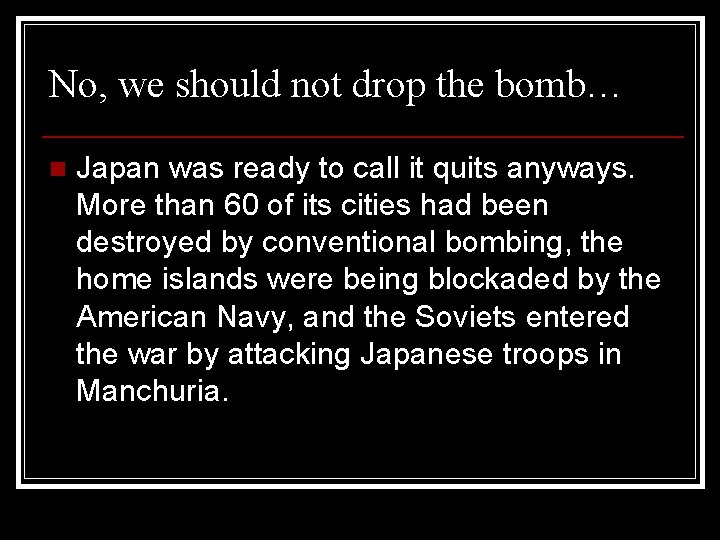 No, we should not drop the bomb… n Japan was ready to call it