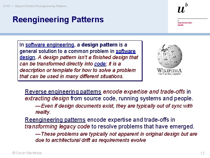 JUGS — Object-Oriented Reengineering Patterns In software engineering, a design pattern is a general