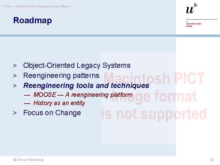 JUGS — Object-Oriented Reengineering Patterns Roadmap > Object-Oriented Legacy Systems > Reengineering patterns >