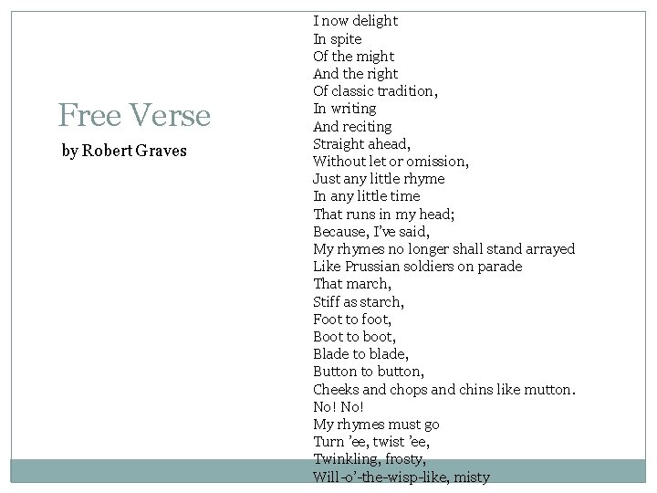 Free Verse by Robert Graves I now delight In spite Of the might And