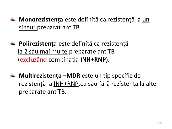 Monorezistența este definită ca rezistență la un singur preparat anti. TB. Polirezistența este definită