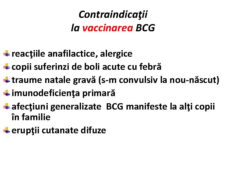 Contraindicaţii la vaccinarea BCG reacţiile anafilactice, alergice copii suferinzi de boli acute cu febră