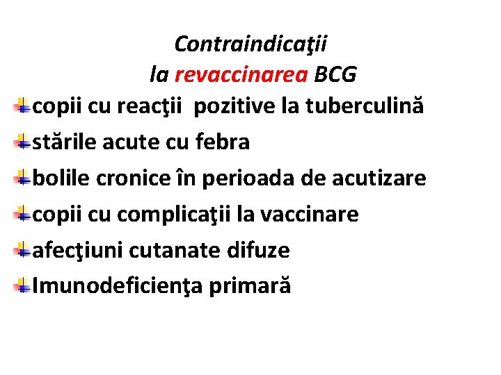 Contraindicaţii la revaccinarea BCG copii cu reacţii pozitive la tuberculină stările acute cu febra