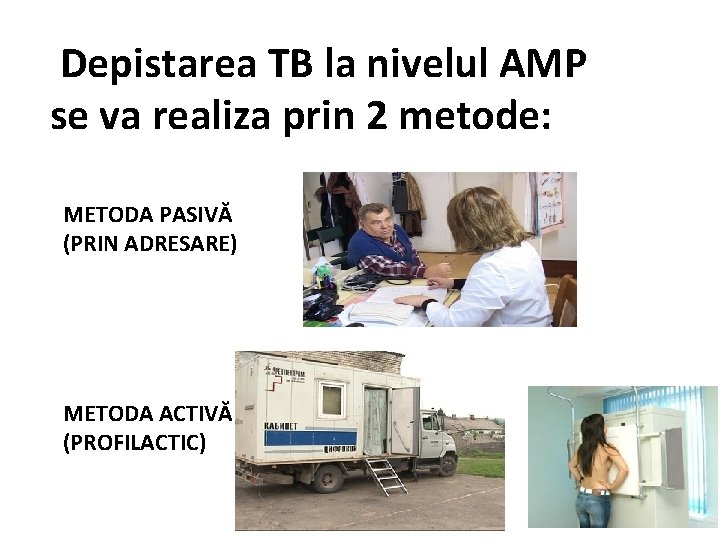  Depistarea TB la nivelul AMP se va realiza prin 2 metode: METODA PASIVĂ