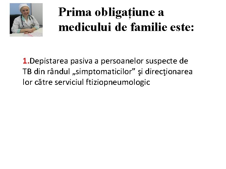 Prima obligațiune a medicului de familie este: 1. Depistarea pasiva a persoanelor suspecte de