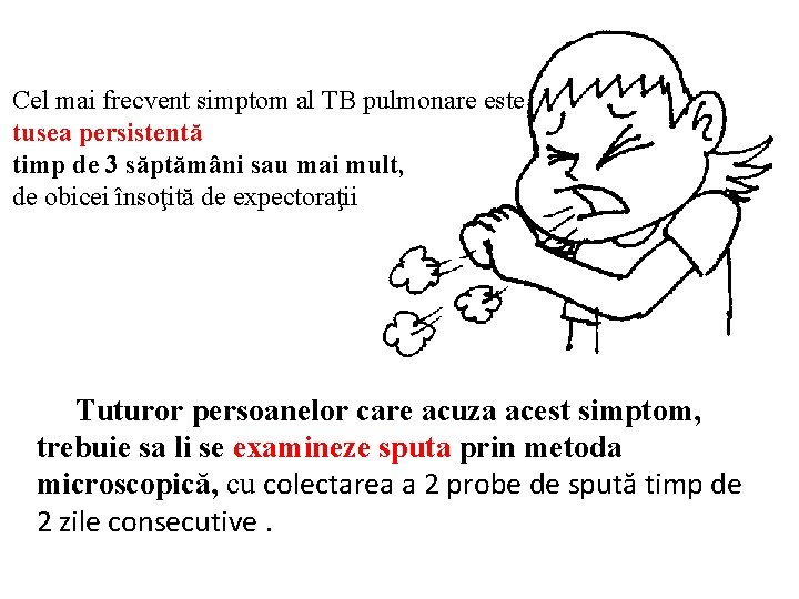 Cel mai frecvent simptom al TB pulmonare este tusea persistentă timp de 3 săptămâni