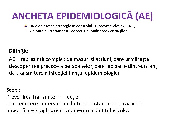 ANCHETA EPIDEMIOLOGICĂ (AE) un element de strategie în controlul TB recomandat de OMS, de