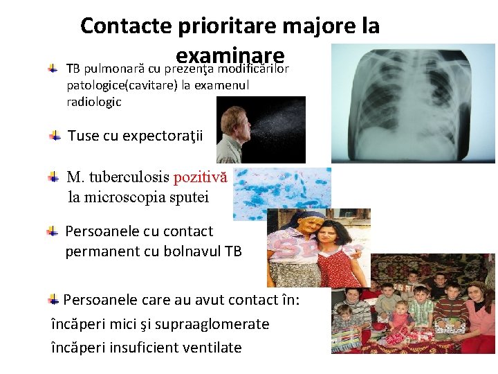 Contacte prioritare majore la examinare TB pulmonară cu prezenţa modificărilor patologice(cavitare) la examenul radiologic