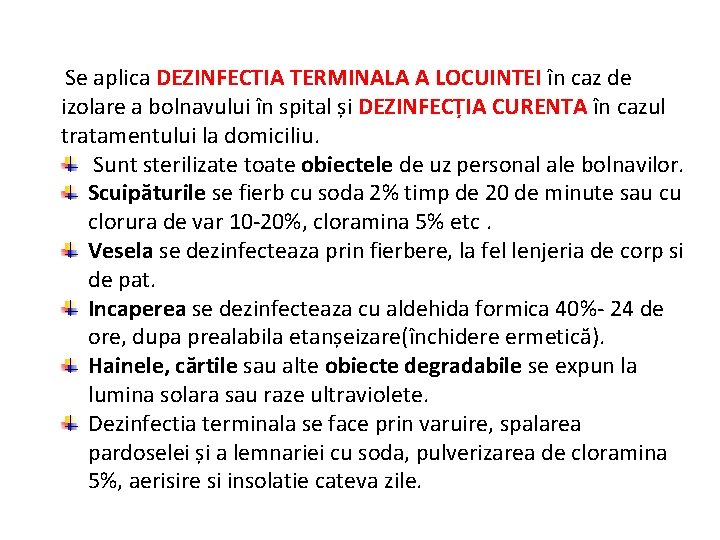  Se aplica DEZINFECTIA TERMINALA A LOCUINTEI în caz de izolare a bolnavului în