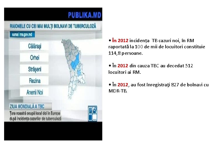  • În 2012 incidența TB cazuri noi, în RM raportată la 100 de