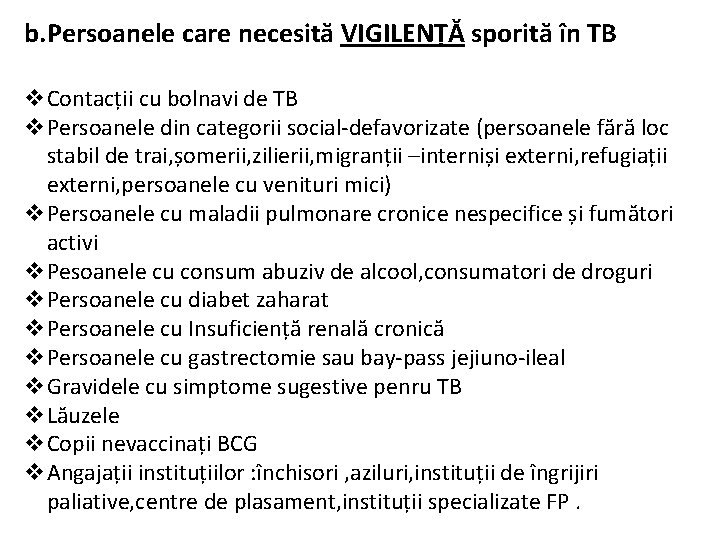 b. Persoanele care necesită VIGILENȚĂ sporită în TB v. Contacții cu bolnavi de TB