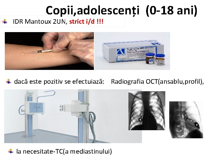 Copii, adolescenți (0 -18 ani) IDR Mantoux 2 UN, strict i/d !!! dacă este