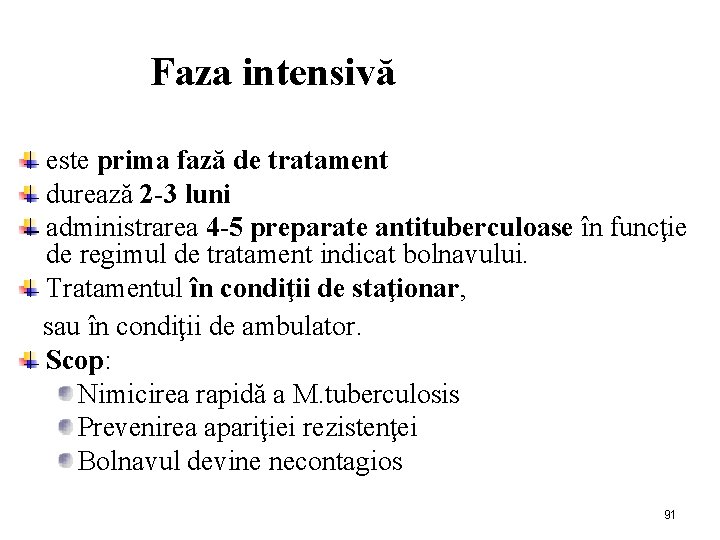 Faza intensivă este prima fază de tratament durează 2 -3 luni administrarea 4 -5