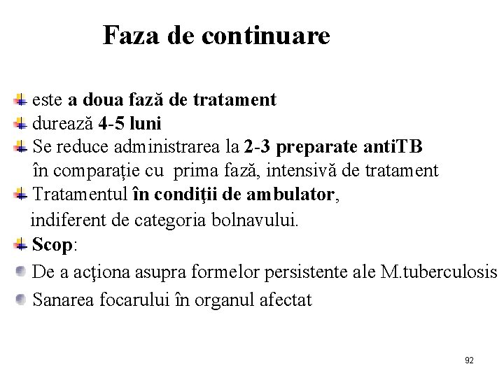 Faza de continuare este a doua fază de tratament durează 4 -5 luni Se