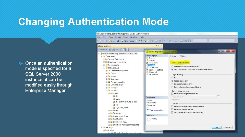 Changing Authentication Mode Once an authentication mode is specified for a SQL Server 2000