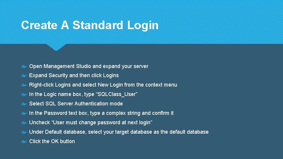 Create A Standard Login Open Management Studio and expand your server Expand Security and