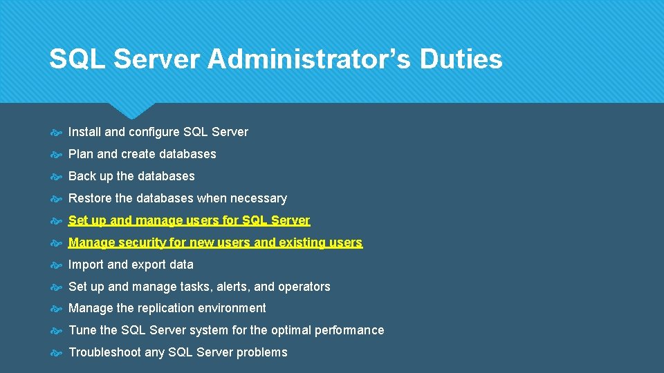 SQL Server Administrator’s Duties Install and configure SQL Server Plan and create databases Back